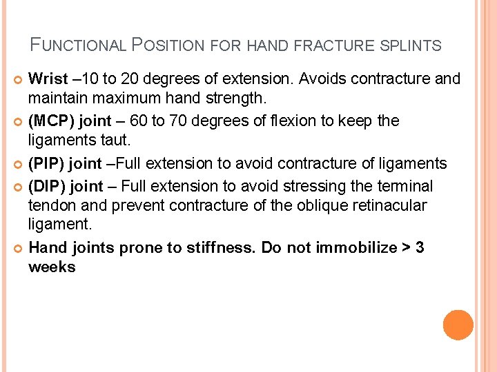 FUNCTIONAL POSITION FOR HAND FRACTURE SPLINTS Wrist – 10 to 20 degrees of extension.