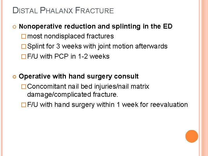 DISTAL PHALANX FRACTURE Nonoperative reduction and splinting in the ED � most nondisplaced fractures