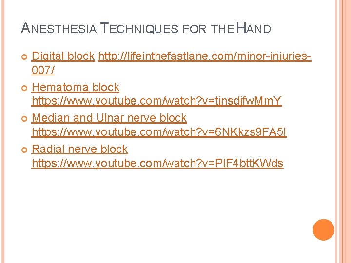 ANESTHESIA TECHNIQUES FOR THE HAND Digital block http: //lifeinthefastlane. com/minor-injuries 007/ Hematoma block https: