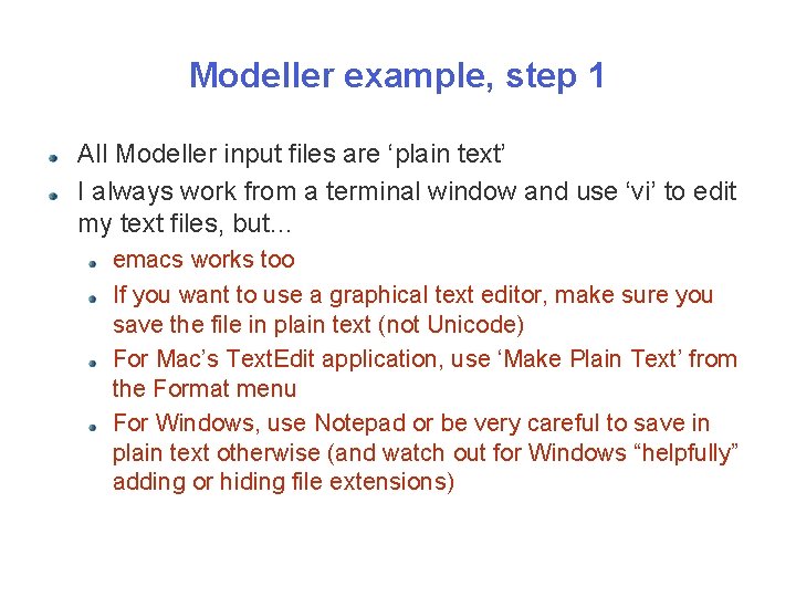 Modeller example, step 1 All Modeller input files are ‘plain text’ I always work