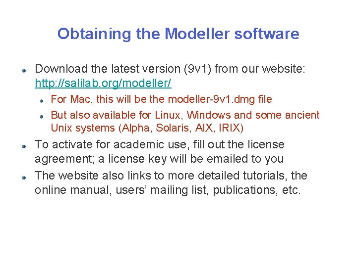 Obtaining the Modeller software Download the latest version (9 v 1) from our website: