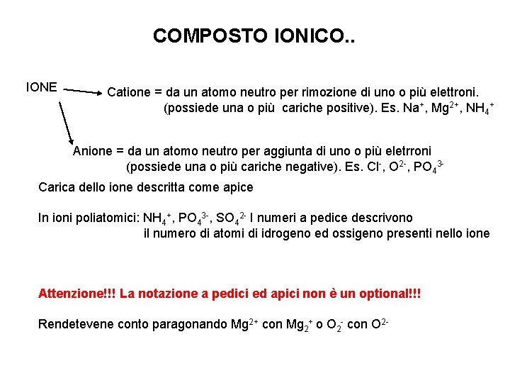 COMPOSTO IONICO. . IONE Catione = da un atomo neutro per rimozione di uno