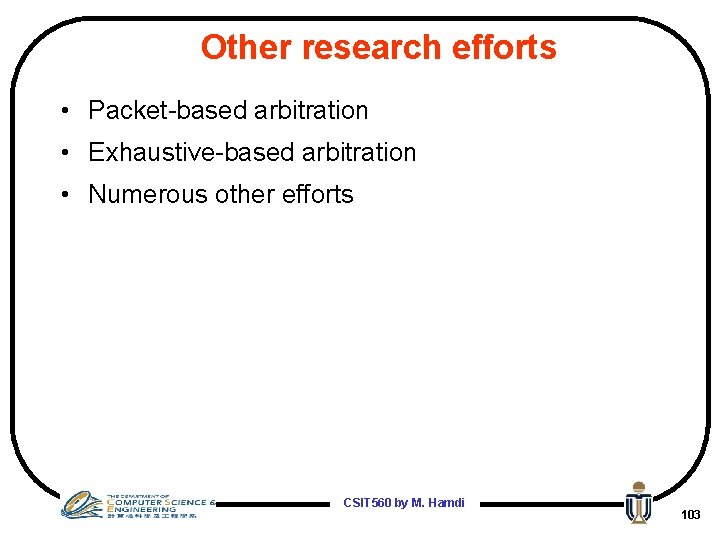 Other research efforts • Packet-based arbitration • Exhaustive-based arbitration • Numerous other efforts CSIT