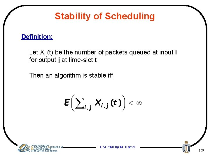 Stability of Scheduling Definition: Let Xi, j(t) be the number of packets queued at