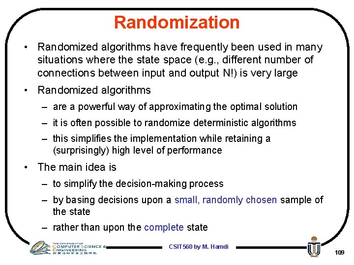 Randomization • Randomized algorithms have frequently been used in many situations where the state