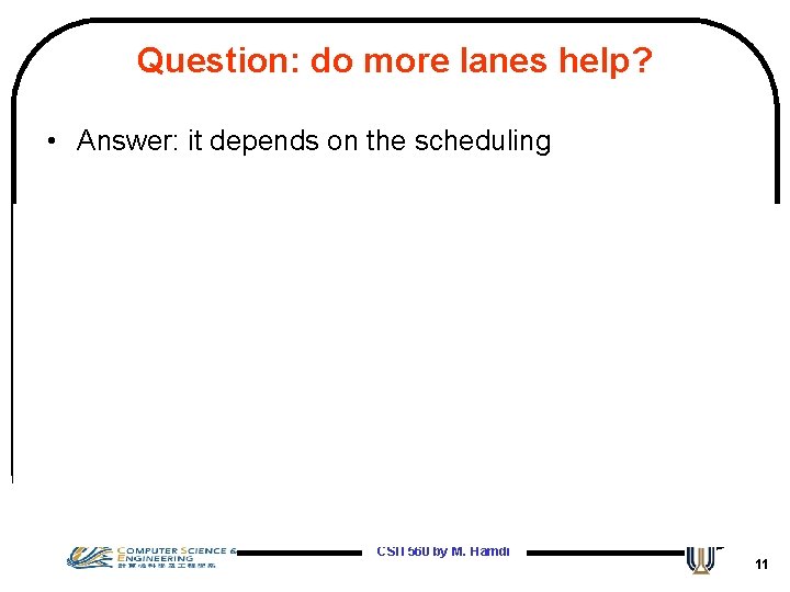 Question: do more lanes help? • Answer: it depends on the scheduling VOQs Head