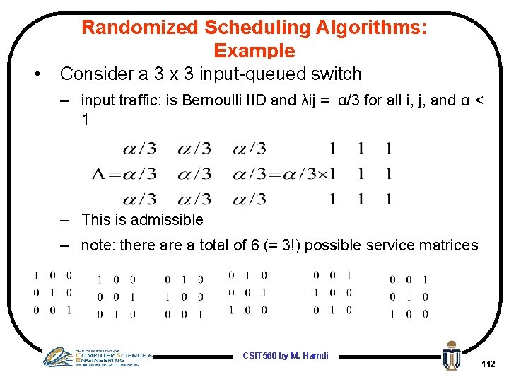 Randomized Scheduling Algorithms: Example • Consider a 3 x 3 input-queued switch – input