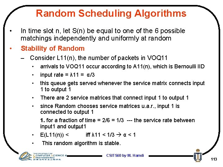 Random Scheduling Algorithms • • In time slot n, let S(n) be equal to