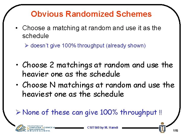 Obvious Randomized Schemes • Choose a matching at random and use it as the