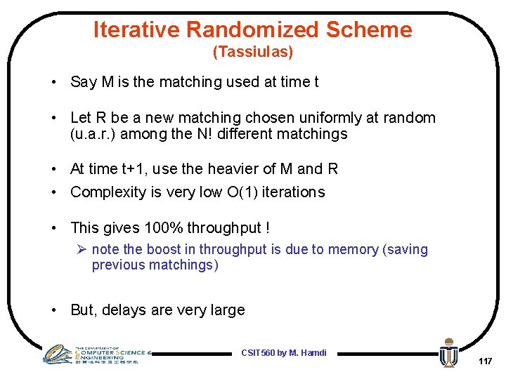 Iterative Randomized Scheme (Tassiulas) • Say M is the matching used at time t