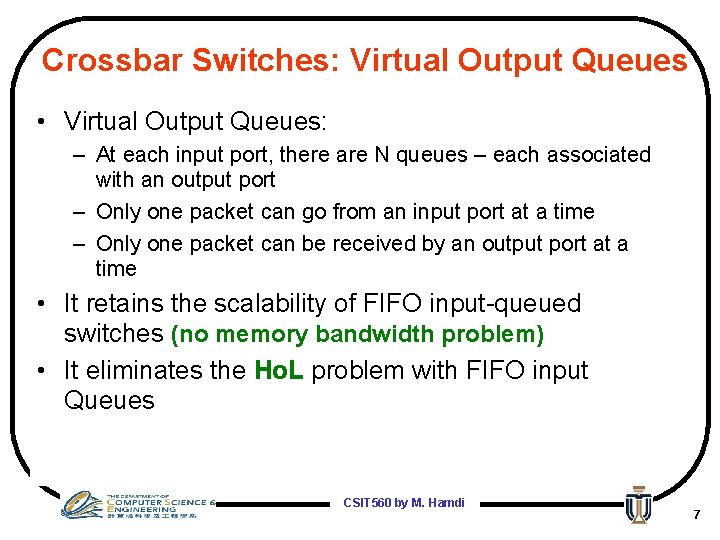 Crossbar Switches: Virtual Output Queues • Virtual Output Queues: – At each input port,