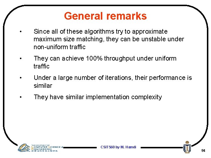 General remarks • Since all of these algorithms try to approximate maximum size matching,