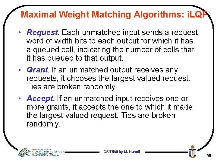 Maximal Weight Matching Algorithms: i. LQF • Request. Each unmatched input sends a request