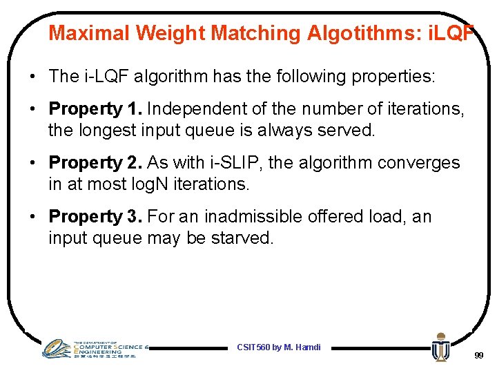 Maximal Weight Matching Algotithms: i. LQF • The i-LQF algorithm has the following properties: