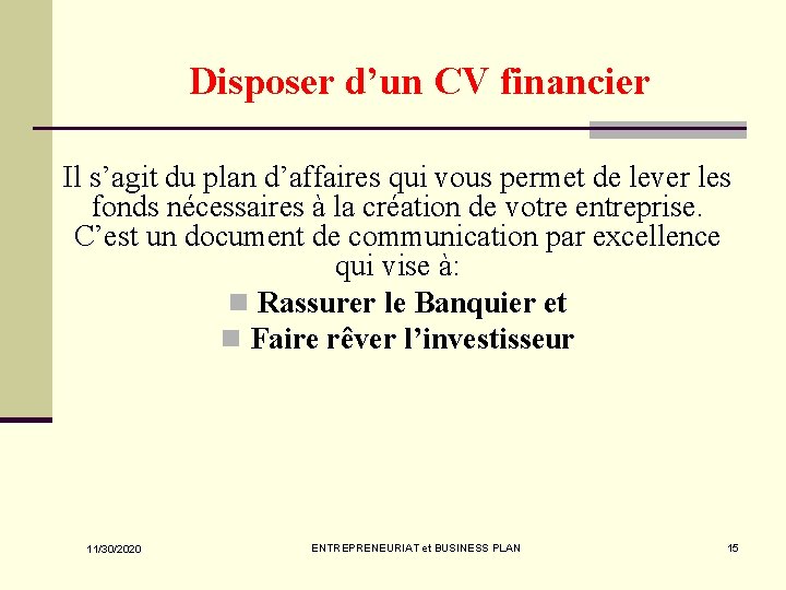 Disposer d’un CV financier Il s’agit du plan d’affaires qui vous permet de lever