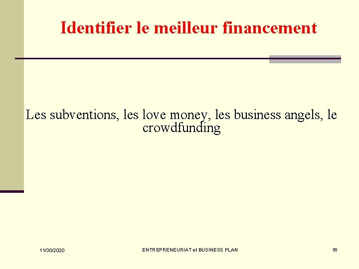 Identifier le meilleur financement Les subventions, les love money, les business angels, le crowdfunding