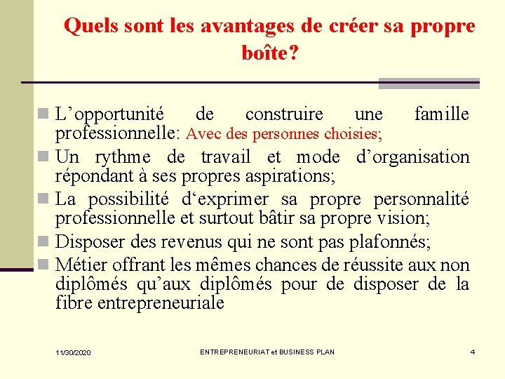 Quels sont les avantages de créer sa propre boîte? n L’opportunité de construire une