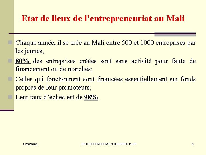 Etat de lieux de l’entrepreneuriat au Mali n Chaque année, il se créé au