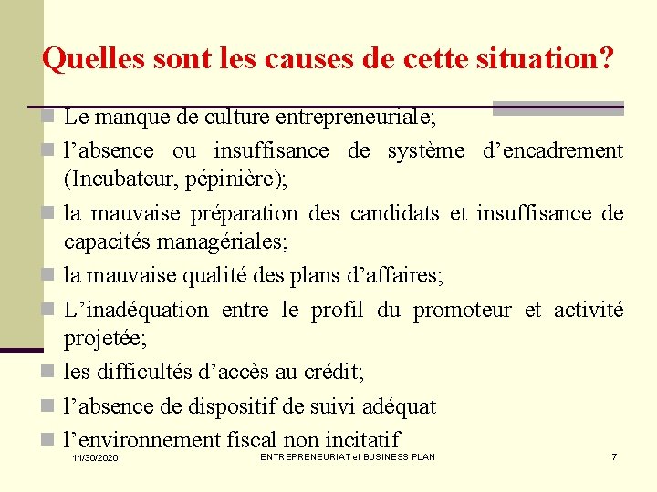 Quelles sont les causes de cette situation? n Le manque de culture entrepreneuriale; n