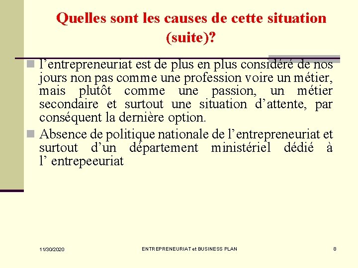 Quelles sont les causes de cette situation (suite)? n l’entrepreneuriat est de plus en