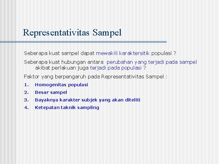 Representativitas Sampel Seberapa kuat sampel dapat mewakili karaktersitik populasi ? Seberapa kuat hubungan antara