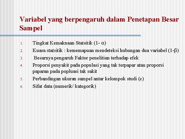 Variabel yang berpengaruh dalam Penetapan Besar Sampel 1. 2. 3. 4. 5. 6. Tingkat