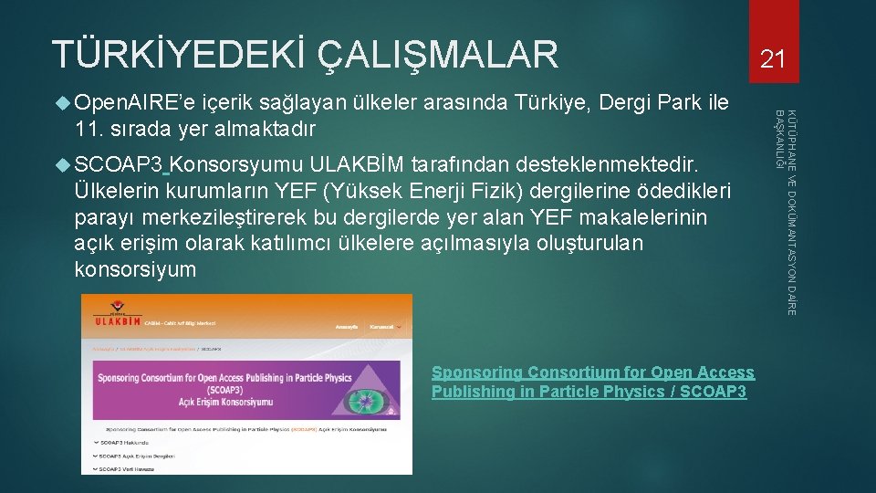 TÜRKİYEDEKİ ÇALIŞMALAR 11. sırada yer almaktadır SCOAP 3 Konsorsyumu ULAKBİM tarafından desteklenmektedir. Ülkelerin kurumların