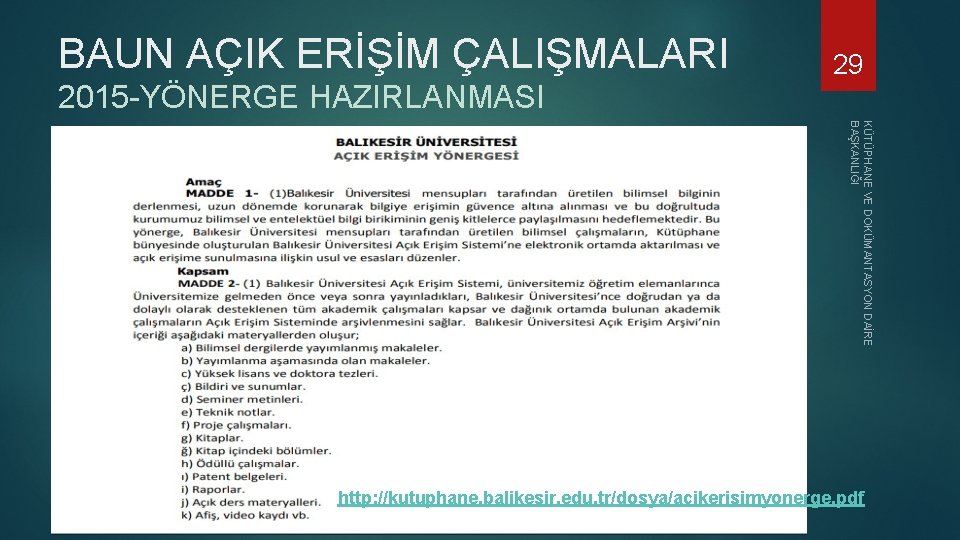 BAUN AÇIK ERİŞİM ÇALIŞMALARI 2015 -YÖNERGE HAZIRLANMASI 29 KÜTÜPHANE VE DOKÜMANTASYON DAİRE BAŞKANLIĞI http: