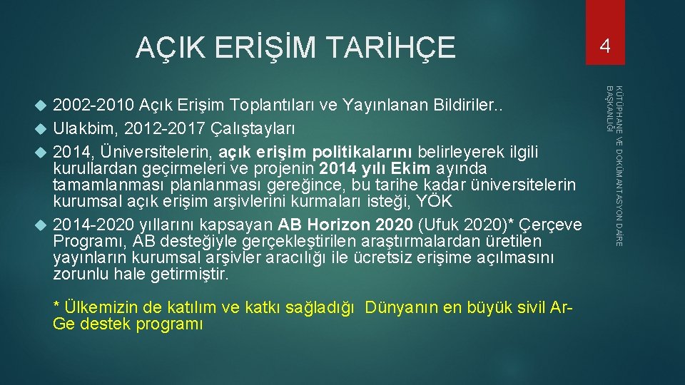 AÇIK ERİŞİM TARİHÇE * Ülkemizin de katılım ve katkı sağladığı Dünyanın en büyük sivil