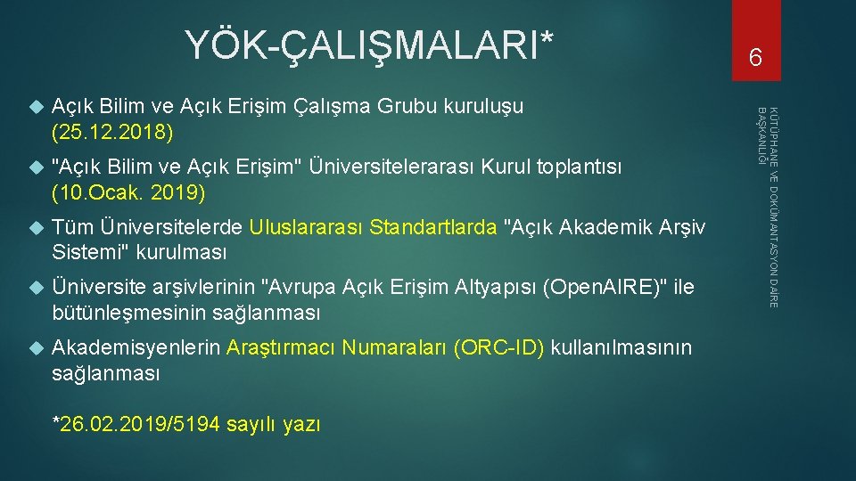 YÖK-ÇALIŞMALARI* Açık Bilim ve Açık Erişim Çalışma Grubu kuruluşu (25. 12. 2018) "Açık Bilim