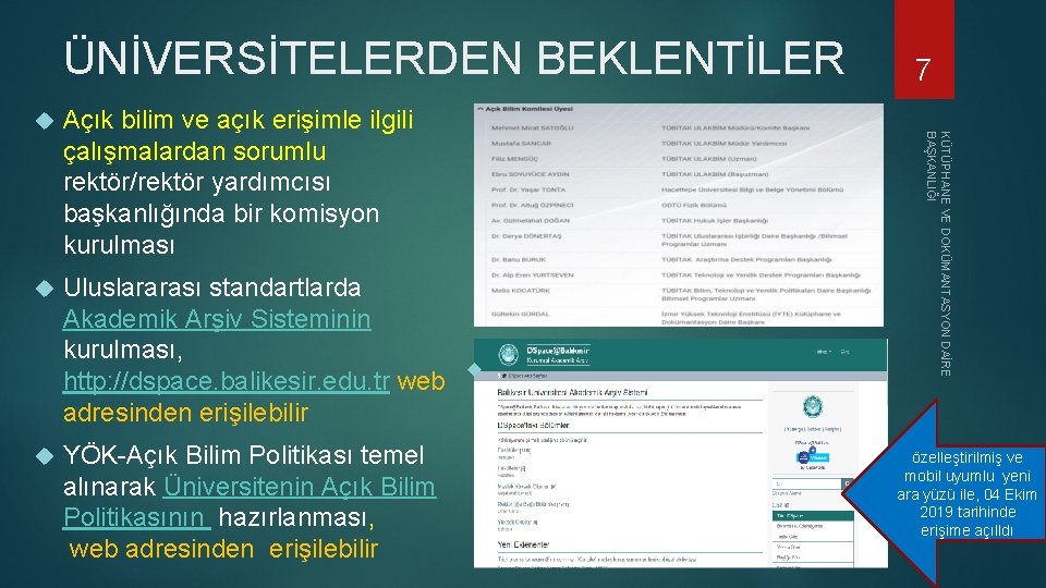 ÜNİVERSİTELERDEN BEKLENTİLER Açık bilim ve açık erişimle ilgili çalışmalardan sorumlu rektör/rektör yardımcısı başkanlığında bir