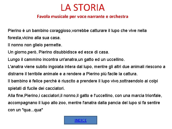 LA STORIA Favola musicale per voce narrante e orchestra Pierino è un bambino coraggioso,