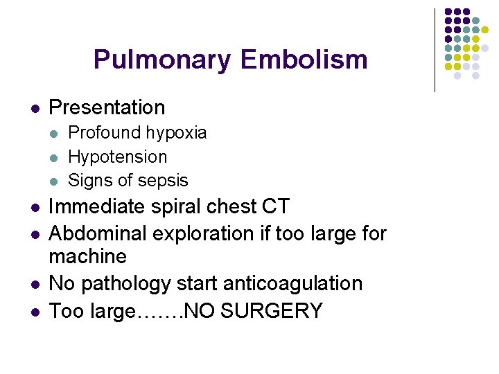 Pulmonary Embolism l Presentation l l l l Profound hypoxia Hypotension Signs of sepsis