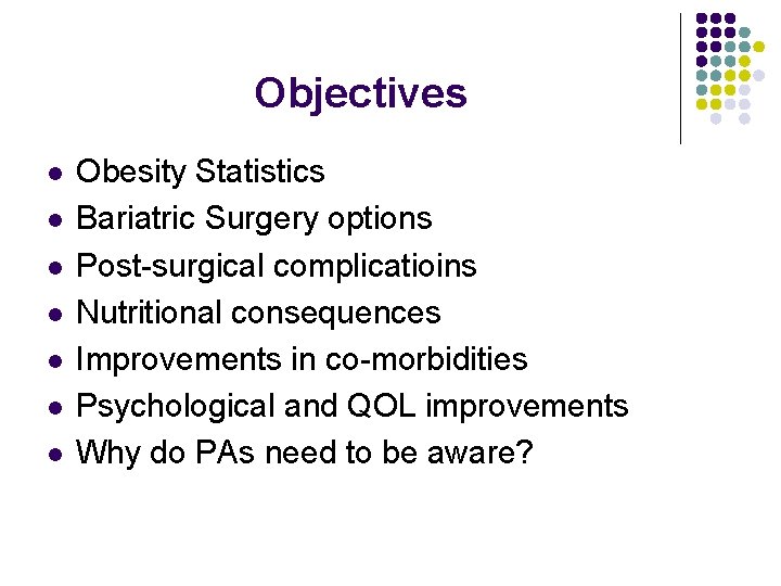 Objectives l l l l Obesity Statistics Bariatric Surgery options Post-surgical complicatioins Nutritional consequences