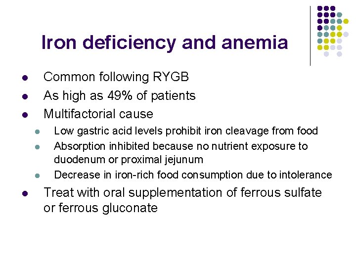Iron deficiency and anemia Common following RYGB As high as 49% of patients Multifactorial
