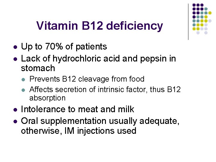 Vitamin B 12 deficiency l l Up to 70% of patients Lack of hydrochloric