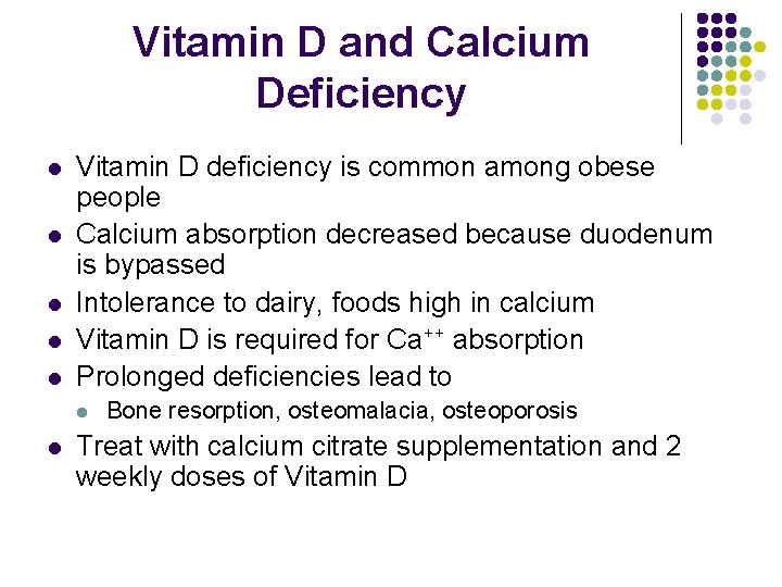 Vitamin D and Calcium Deficiency l l l Vitamin D deficiency is common among