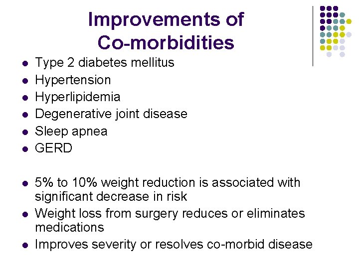 Improvements of Co-morbidities l l l l l Type 2 diabetes mellitus Hypertension Hyperlipidemia
