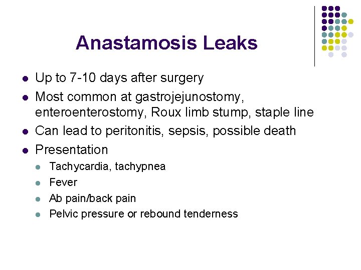 Anastamosis Leaks l l Up to 7 -10 days after surgery Most common at