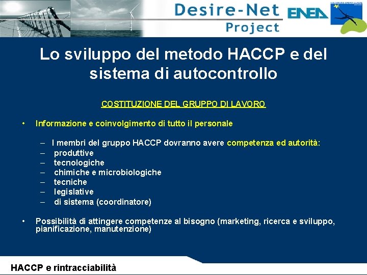 Lo sviluppo del metodo HACCP e del sistema di autocontrollo COSTITUZIONE DEL GRUPPO DI