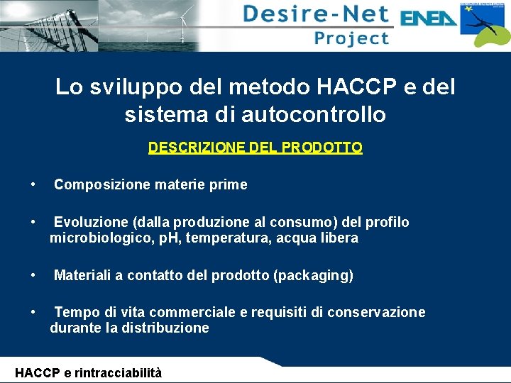 Lo sviluppo del metodo HACCP e del sistema di autocontrollo DESCRIZIONE DEL PRODOTTO •