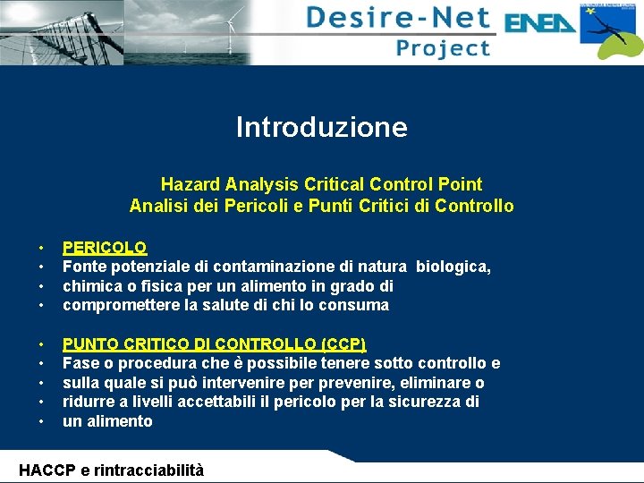 Introduzione Hazard Analysis Critical Control Point Analisi dei Pericoli e Punti Critici di Controllo