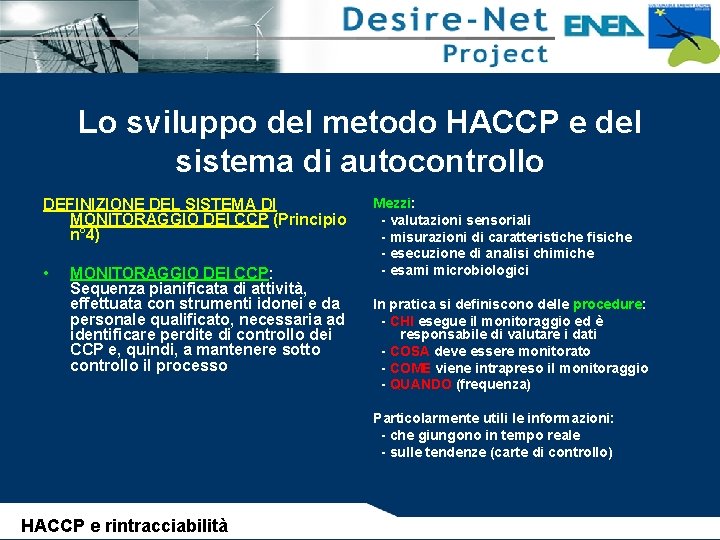 Lo sviluppo del metodo HACCP e del sistema di autocontrollo DEFINIZIONE DEL SISTEMA DI