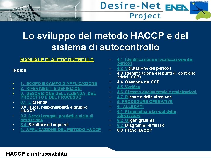 Lo sviluppo del metodo HACCP e del sistema di autocontrollo MANUALE DI AUTOCONTROLLO INDICE