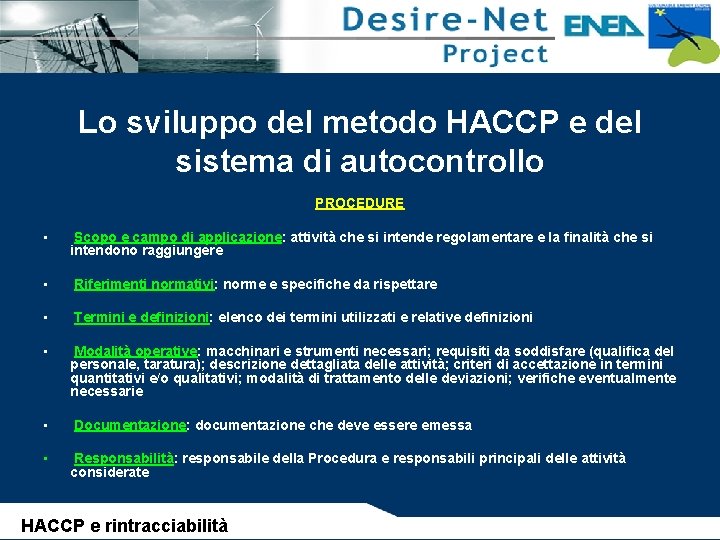 Lo sviluppo del metodo HACCP e del sistema di autocontrollo PROCEDURE • Scopo e