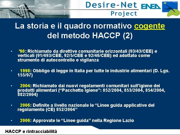 La storia e il quadro normativo cogente del metodo HACCP (2) • '90: Richiamato