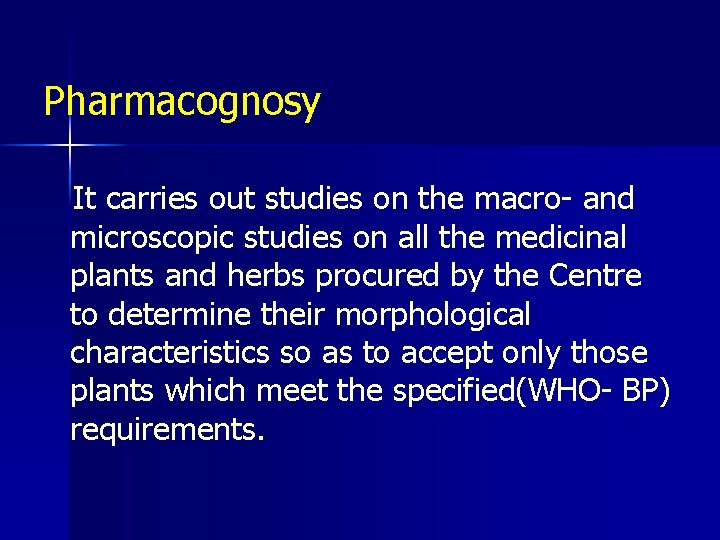 Pharmacognosy It carries out studies on the macro- and microscopic studies on all the