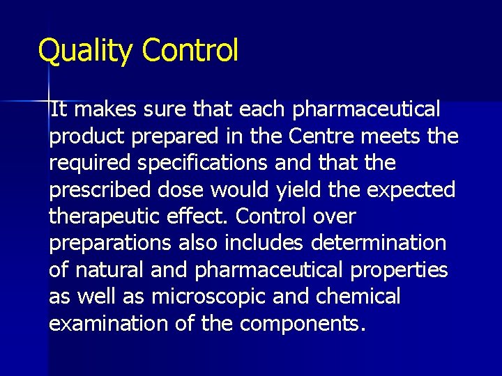 Quality Control It makes sure that each pharmaceutical product prepared in the Centre meets