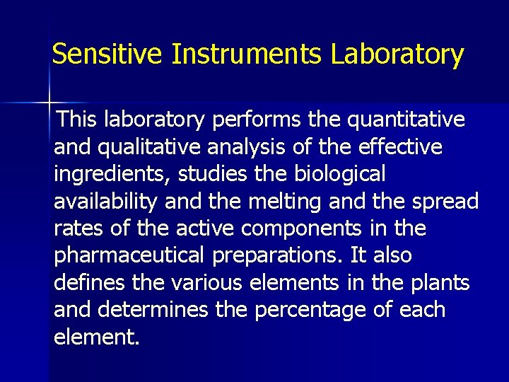 Sensitive Instruments Laboratory This laboratory performs the quantitative and qualitative analysis of the effective