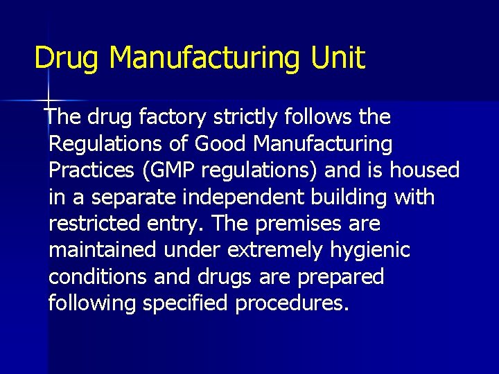 Drug Manufacturing Unit The drug factory strictly follows the Regulations of Good Manufacturing Practices